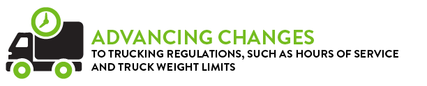 advancing changes to trucking regulations, such as hours of service and truck weight limits